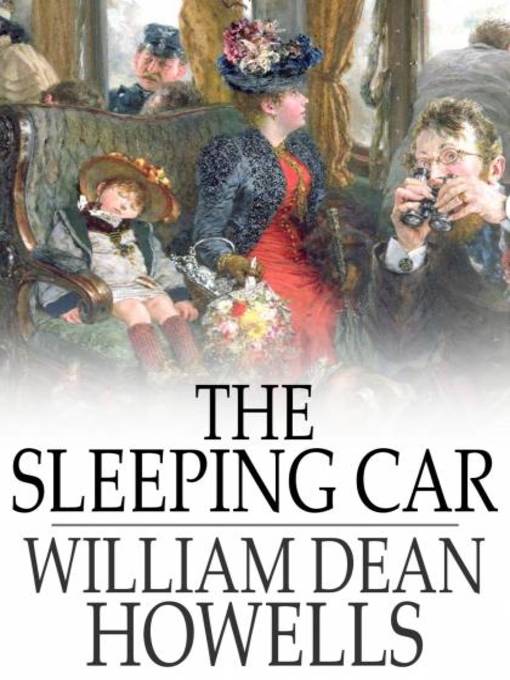 Title details for The Sleeping Car by William Dean Howells - Available